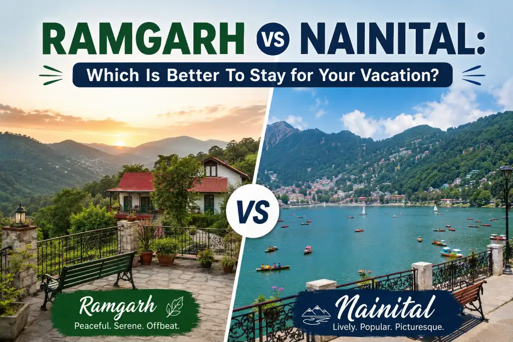 Ramgarh vs Nainital: Which Is Better To Stay for Your Vacation?