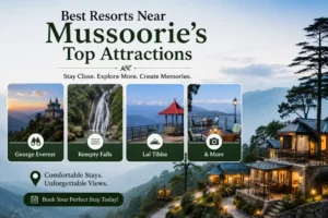Best Resorts Near Mussoorie Top Attractions: George Everest, Kempty Falls, Lal Tibba & More