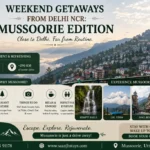Weekend Getaways from Delhi NCR: Mussoorie Edition