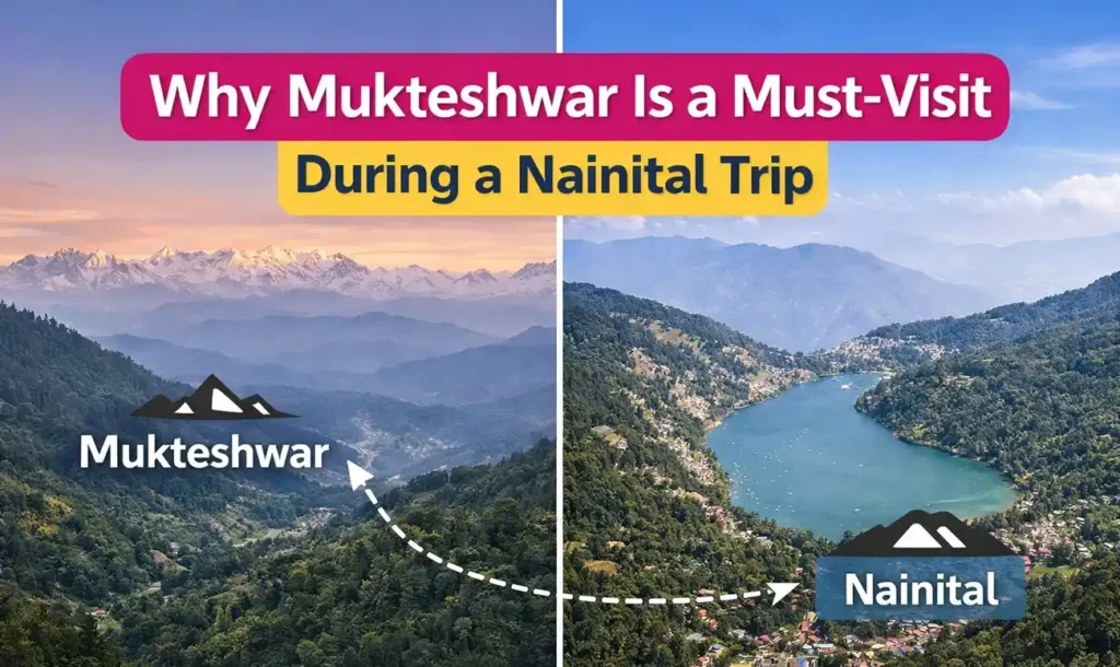 Mukteshwar or Nainital: which is better for you?